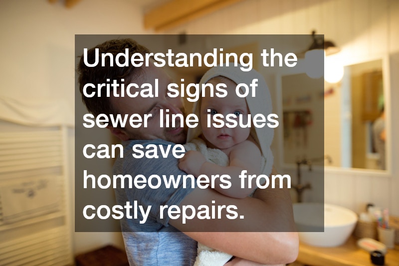 Understanding the critical signs of sewer line issues can save homeowners from costly repairs.