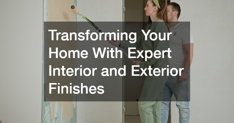 Transforming Your Home With Expert Interior and Exterior Finishes