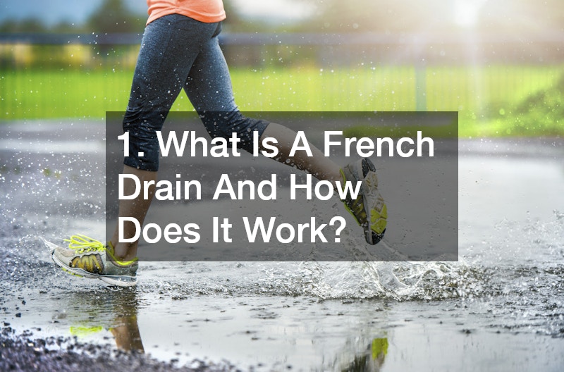 1. What Is A French Drain And How Does It Work?