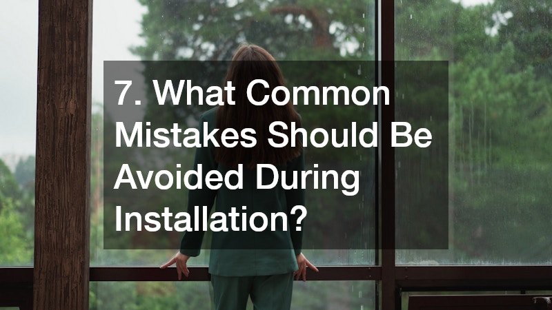 7. What Common Mistakes Should Be Avoided During Installation?