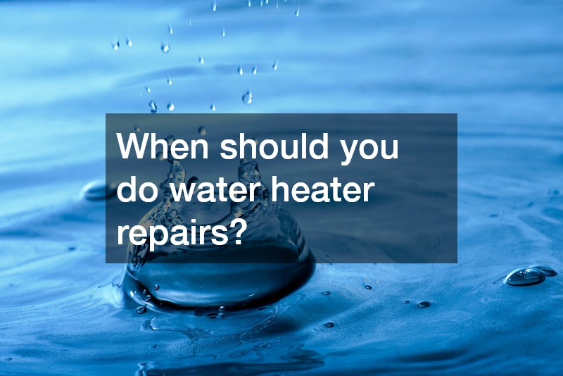 When should you do water heater repairs?