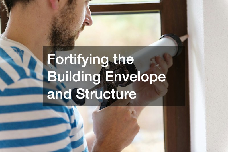 Fortifying the Building Envelope and Structure