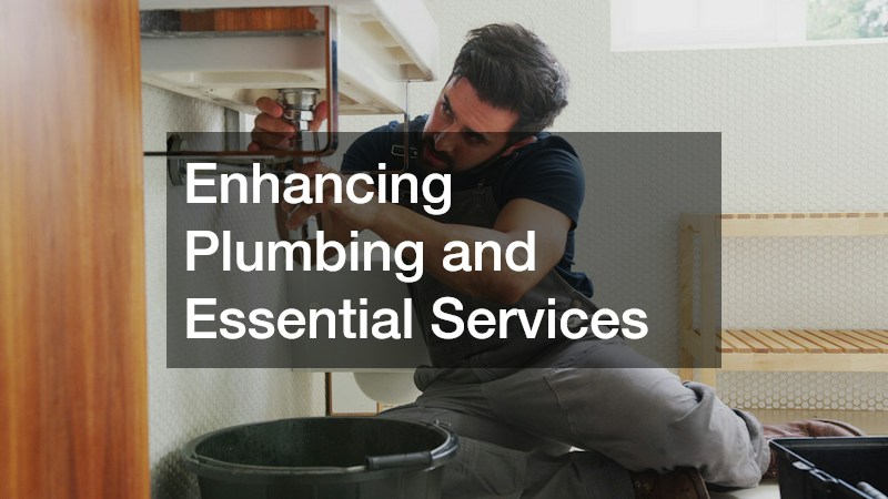 Enhancing Plumbing and Essential Services