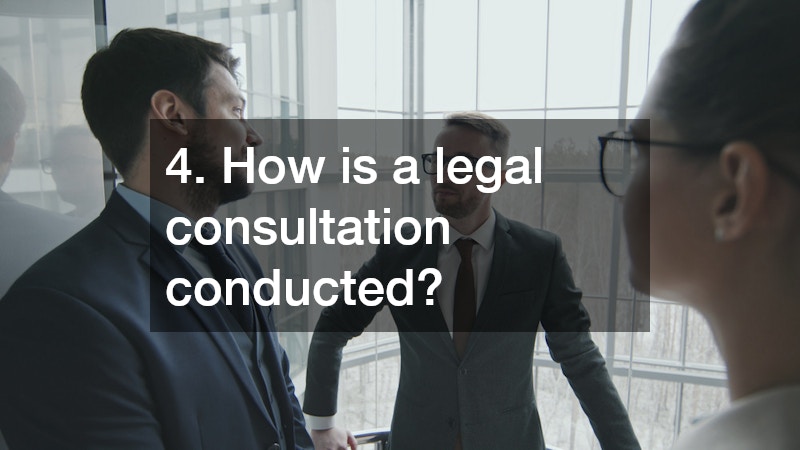 4. How is a legal consultation conducted?