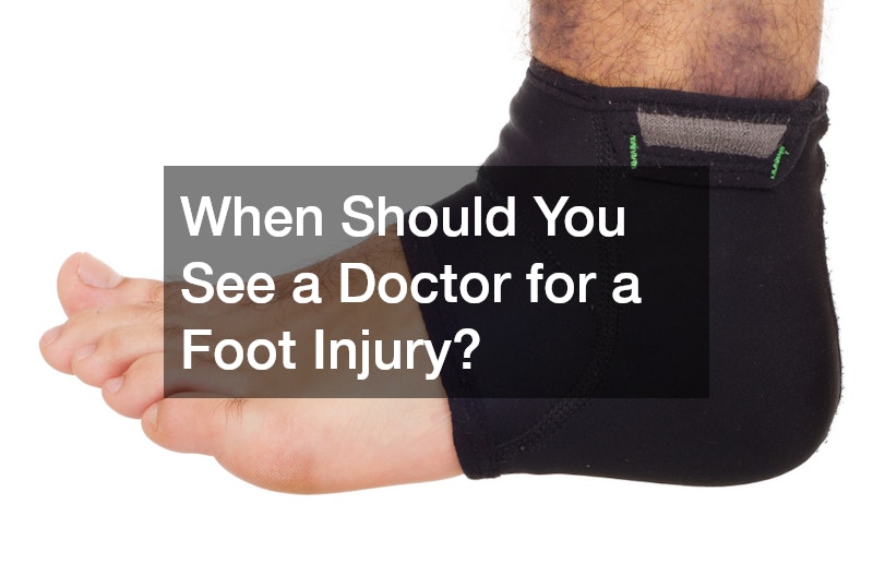 When Should You See a Doctor for a Foot Injury?