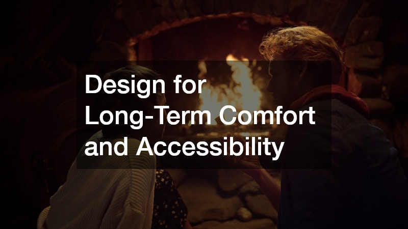 Design for Long-Term Comfort and Accessibility