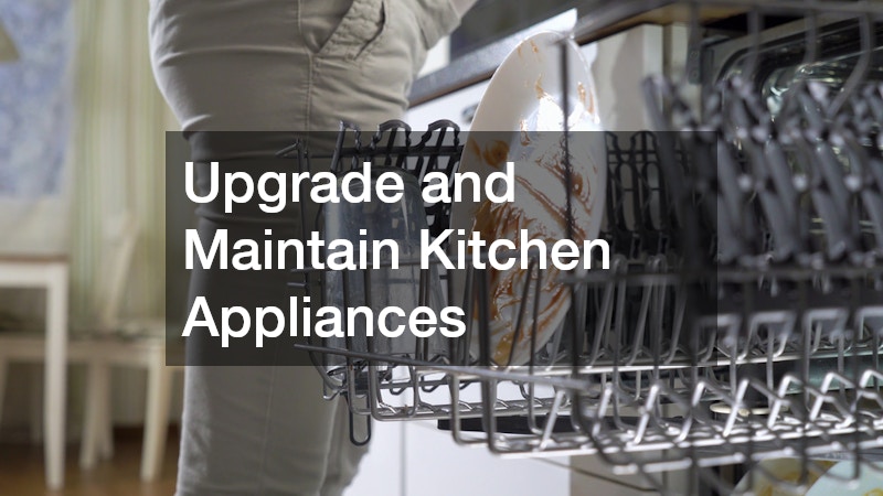 Upgrade and Maintain Kitchen Appliances
