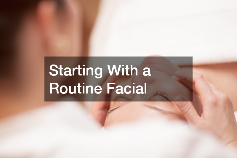 Starting With a Routine Facial