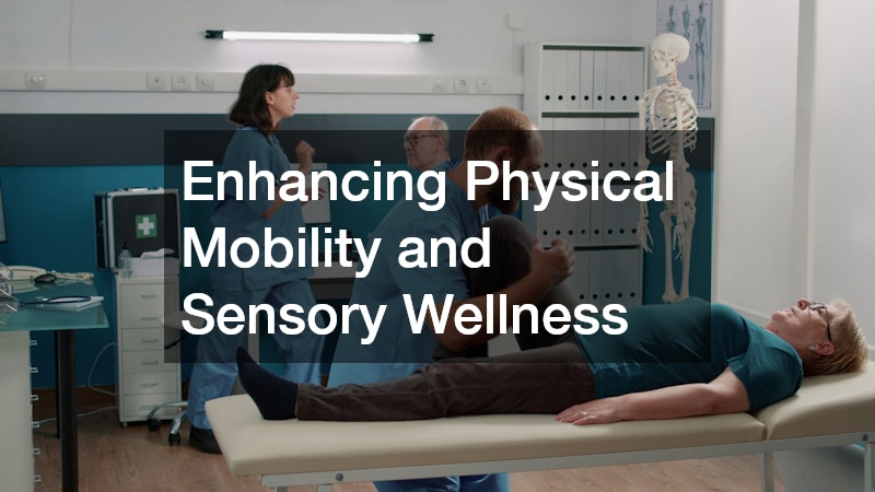 Enhancing Physical Mobility and Sensory Wellness