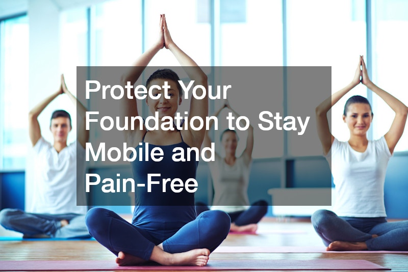 Protect Your Foundation to Stay Mobile and Pain-Free