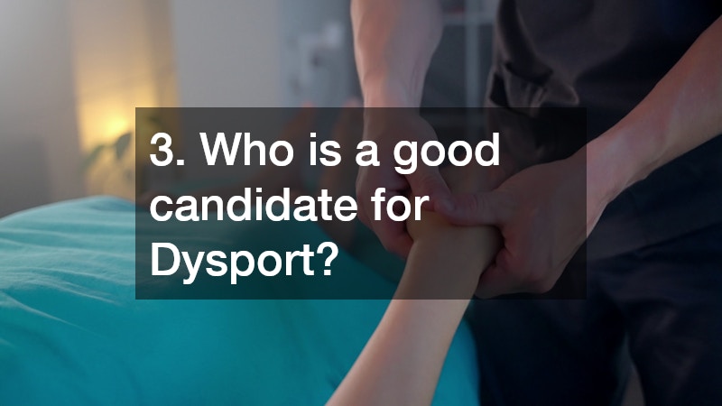 3. Who is a good candidate for Dysport?