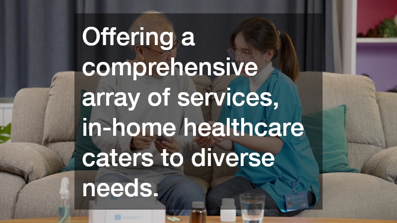 Offering a comprehensive array of services, in-home healthcare caters to diverse needs.