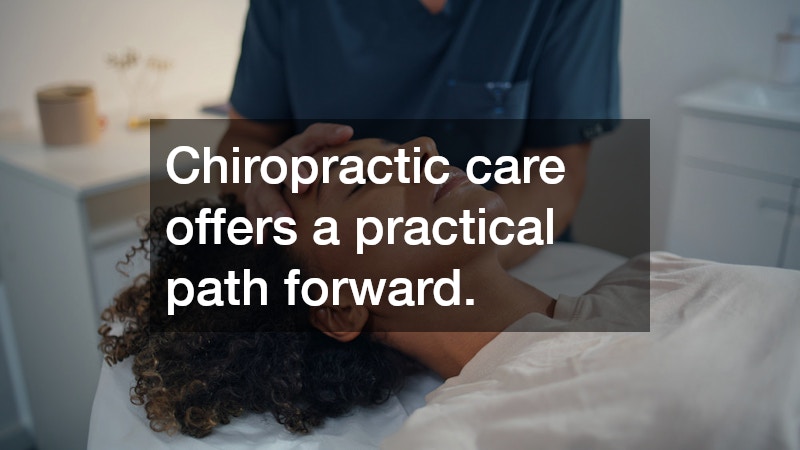 Chiropractic care offers a practical path forward.