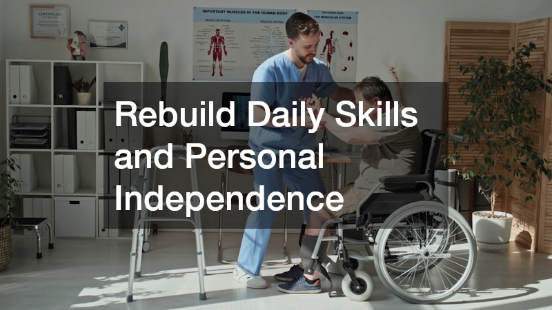 Rebuild Daily Skills and Personal Independence