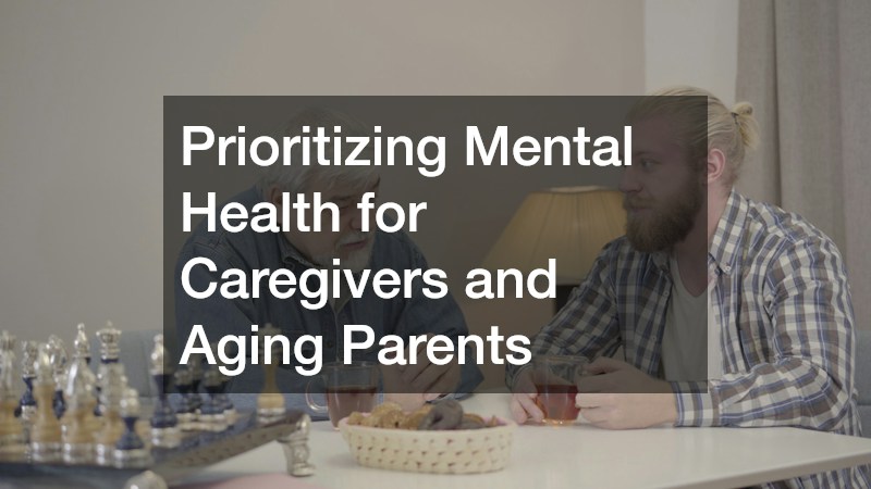 Prioritizing Mental Health for Caregivers and Aging Parents
