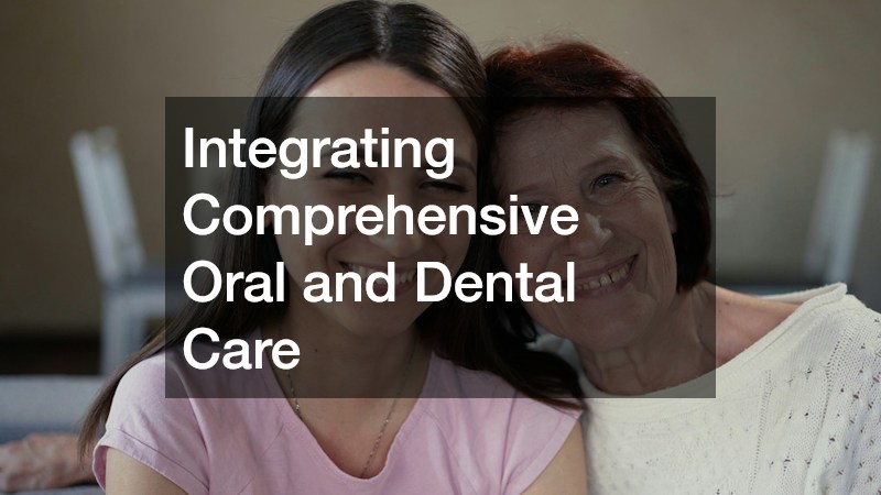 Integrating Comprehensive Oral and Dental Care