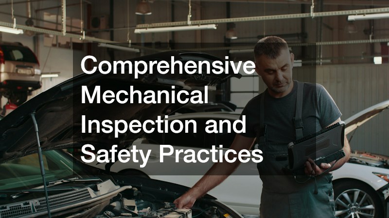 Comprehensive Mechanical Inspection and Safety Practices