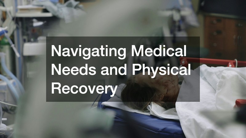 Navigating Medical Needs and Physical Recovery