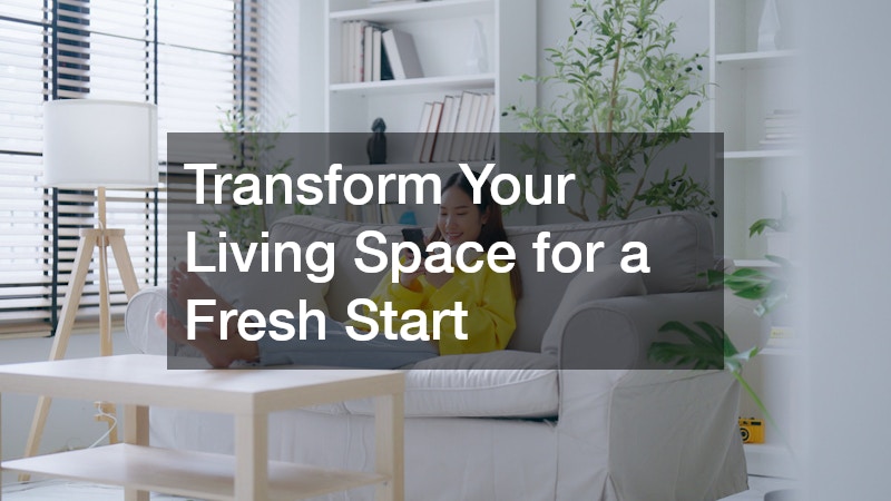 Transform Your Living Space for a Fresh Start