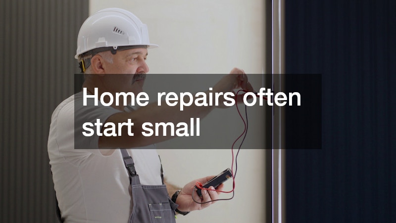 Home repairs often start small