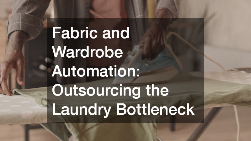 Fabric and Wardrobe Automation: Outsourcing the Laundry Bottleneck