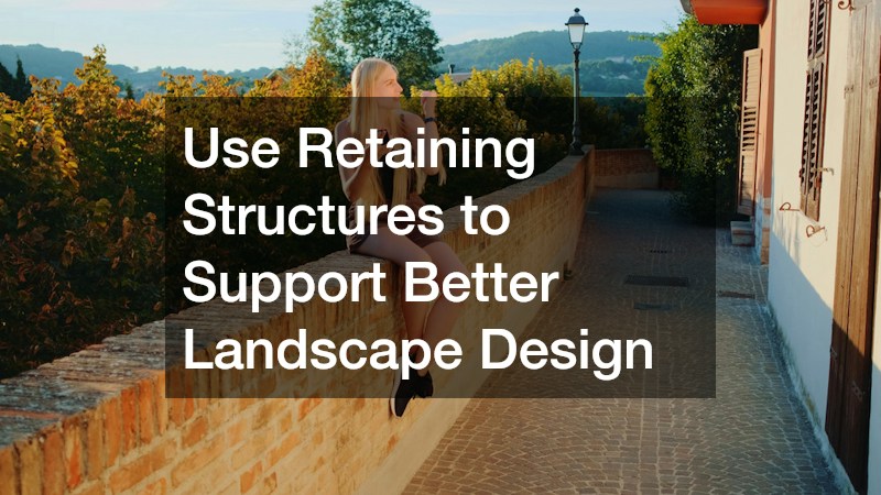 Use Retaining Structures to Support Better Landscape Design