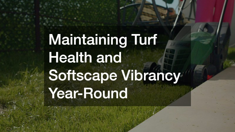Maintaining Turf Health and Softscape Vibrancy Year-Round
