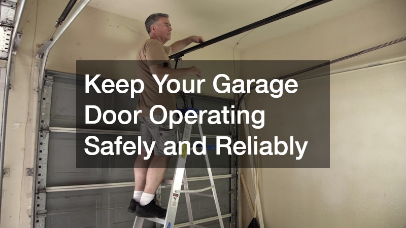 Keep Your Garage Door Operating Safely and Reliably
