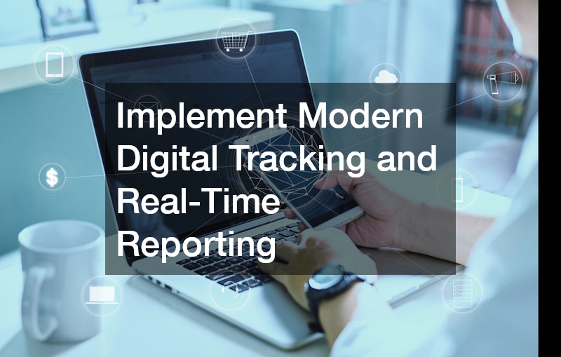 Implement Modern Digital Tracking and Real-Time Reporting