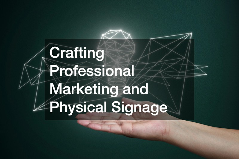 Crafting Professional Marketing and Physical Signage
