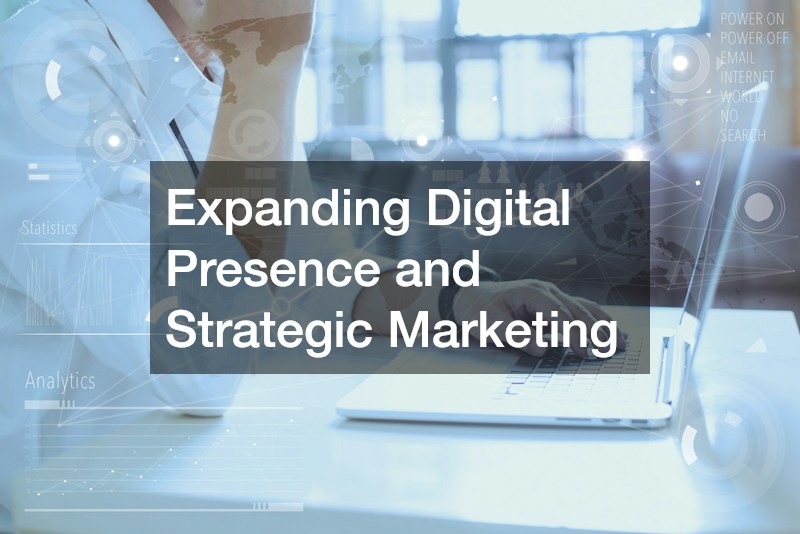 Expanding Digital Presence and Strategic Marketing