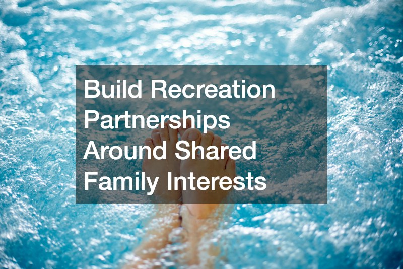Build Recreation Partnerships Around Shared Family Interests