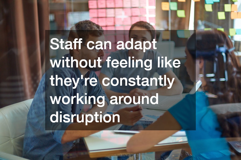 Staff can adapt without feeling like they