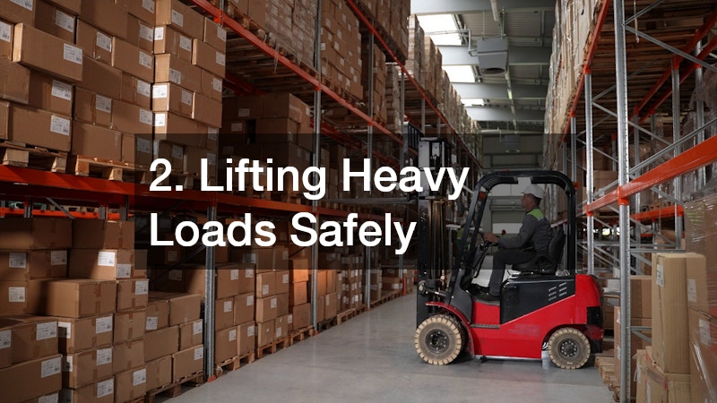 2. Lifting Heavy Loads Safely