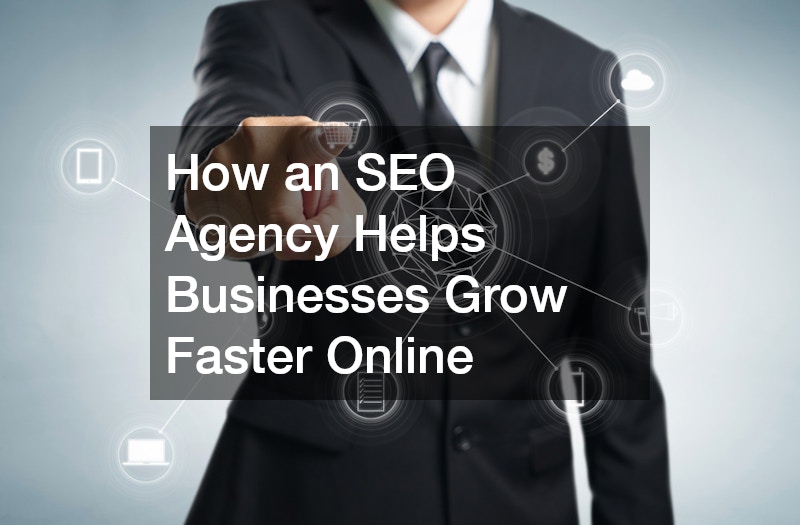 How an SEO Agency Helps Businesses Grow Faster Online
