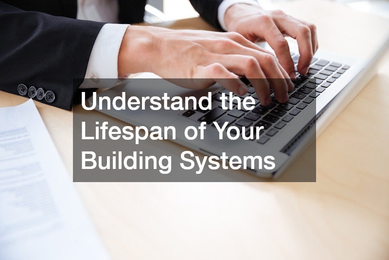 Understand the Lifespan of Your Building Systems