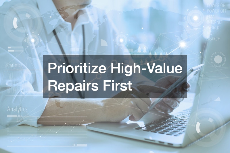 Prioritize High-Value Repairs First