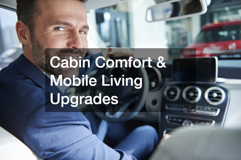 Cabin Comfort & Mobile Living Upgrades
