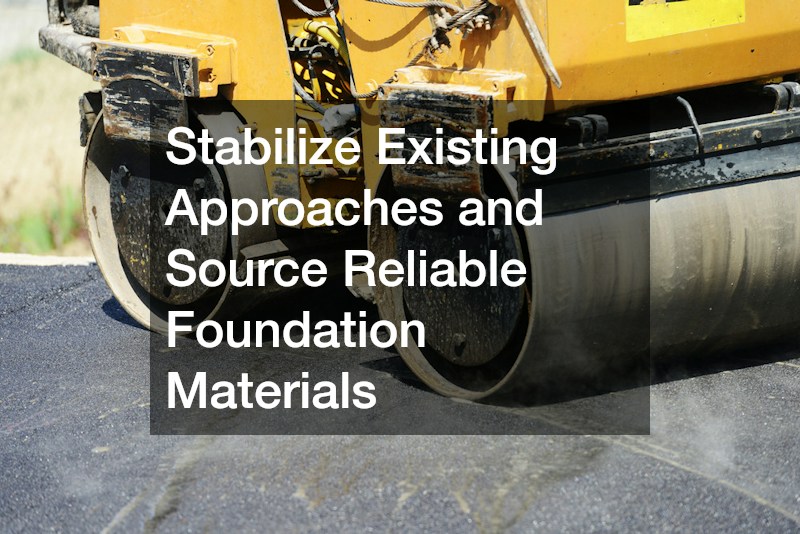 Stabilize Existing Approaches and Source Reliable Foundation Materials