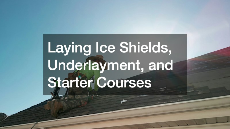 Laying Ice Shields, Underlayment, and Starter Courses