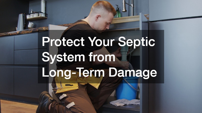 Protect Your Septic System from Long-Term Damage