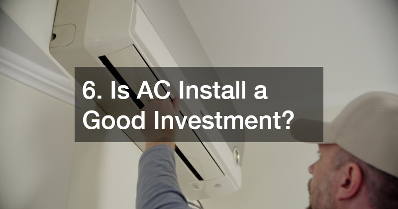 6. Is AC Install a Good Investment?