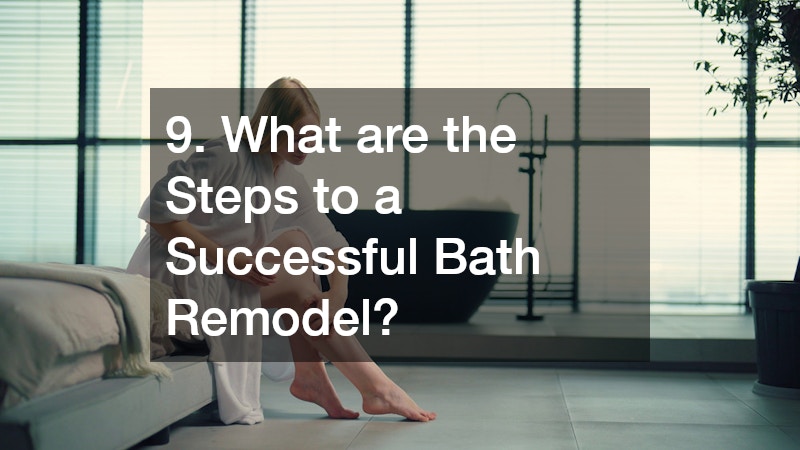 9. What are the Steps to a Successful Bath Remodel?