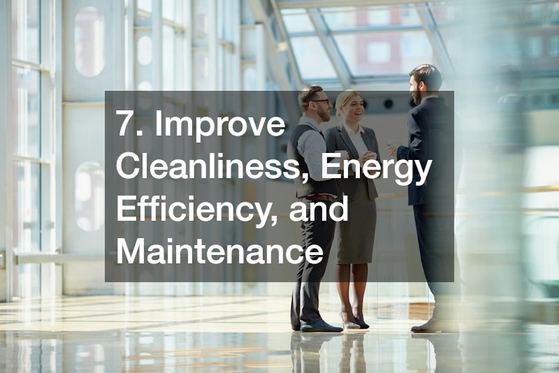 7. Improve Cleanliness, Energy Efficiency, and Maintenance
