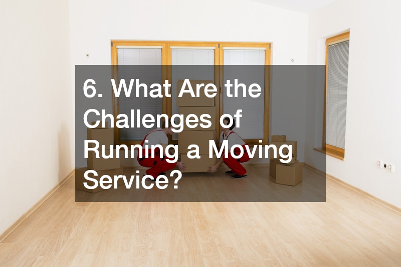 6. What Are the Challenges of Running a Moving Service?