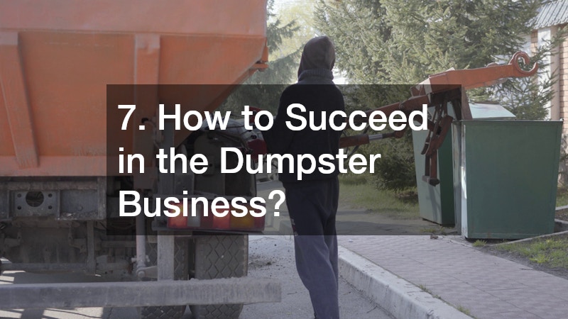 7. How to Succeed in the Dumpster Business?