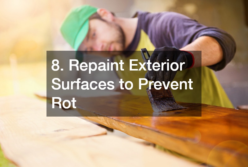8. Repaint Exterior Surfaces to Prevent Rot
