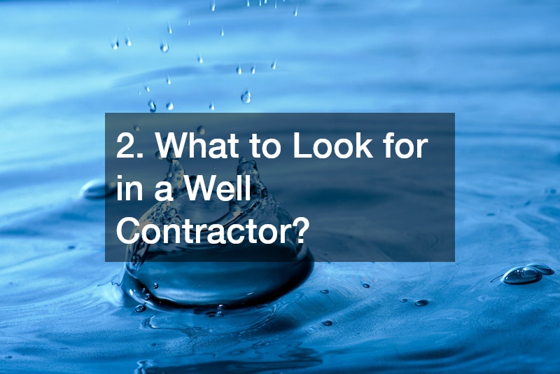 2. What to Look for in a Well Contractor?