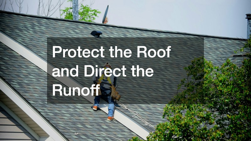 Protect the Roof and Direct the Runoff