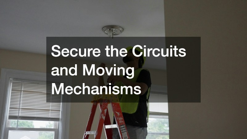 Secure the Circuits and Moving Mechanisms